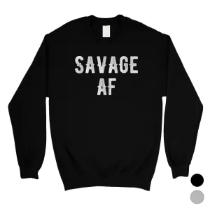 365 Printing Savage AF Unisex Crewneck Sweatshirt Pullover Gag Birthday Gift