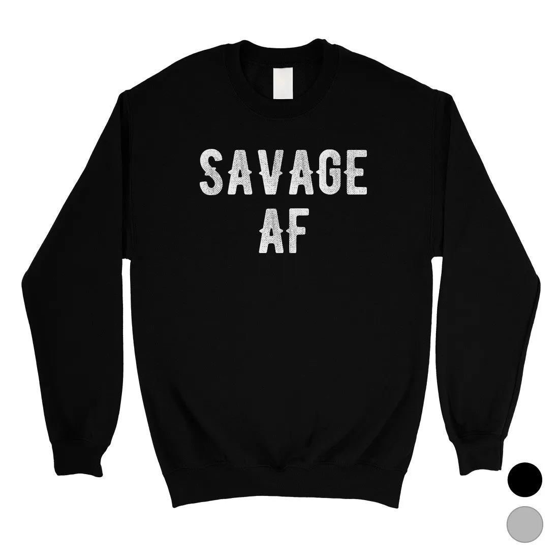 365 Printing Savage AF Unisex Crewneck Sweatshirt Pullover Gag Birthday Gift