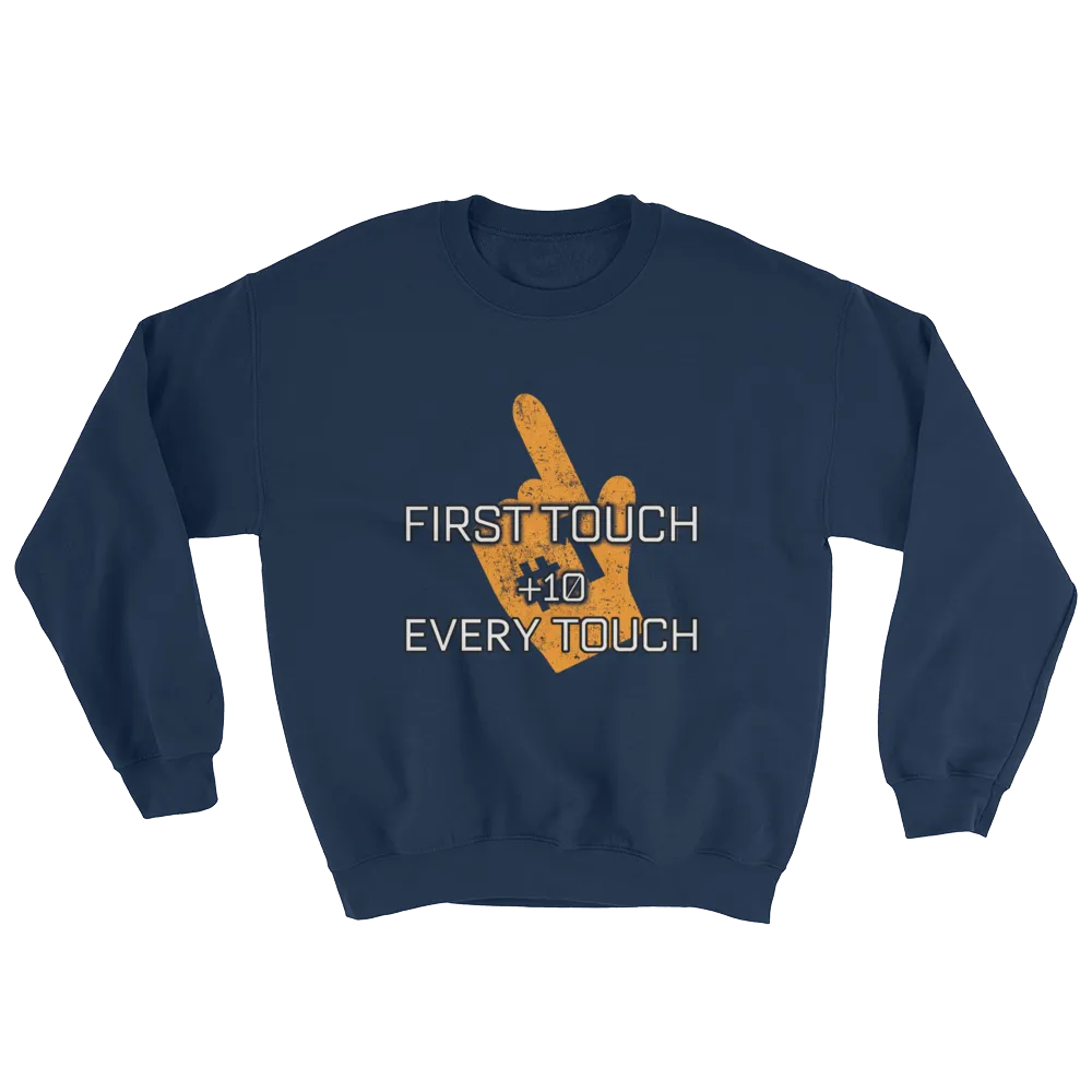 First Touch Every Touch Sweatshirt