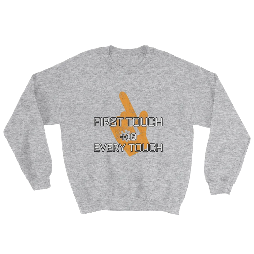 First Touch Every Touch Sweatshirt