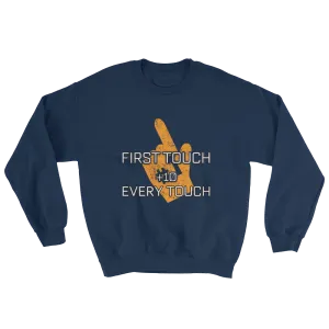 First Touch Every Touch Sweatshirt